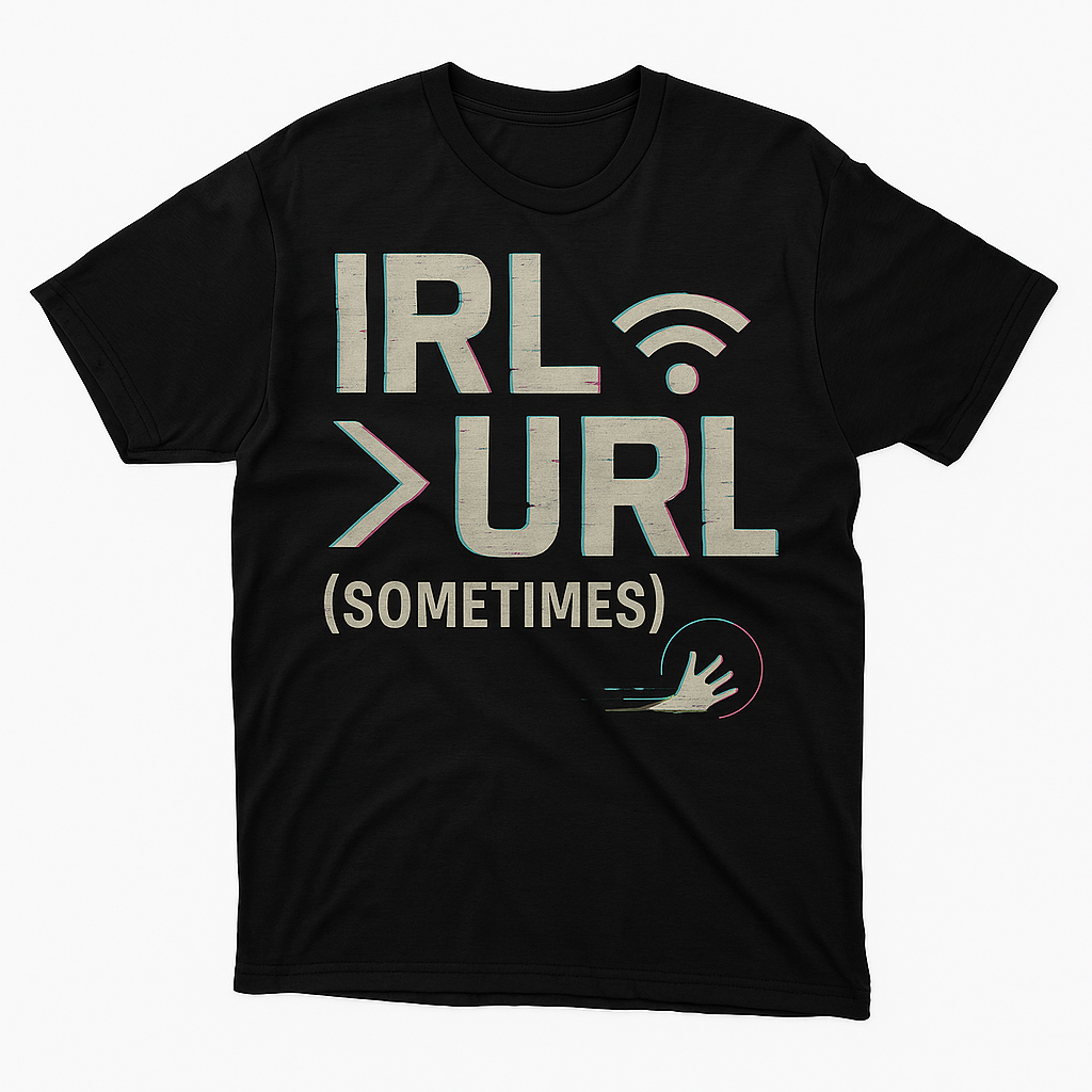 IRL > URL (Sometimes) T-Shirt – Funny Internet vs Reality Tee for Gamers & Digital Natives, Unisex Fit